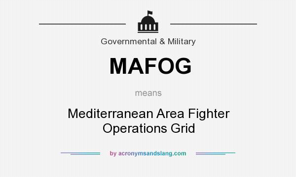 What does MAFOG mean? It stands for Mediterranean Area Fighter Operations Grid