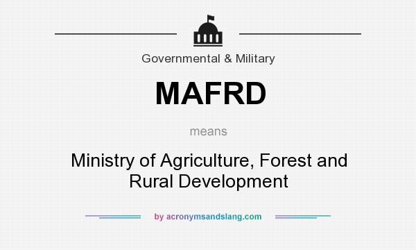 What does MAFRD mean? It stands for Ministry of Agriculture, Forest and Rural Development