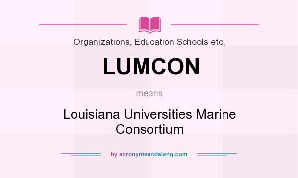 What does LUMCON mean? It stands for Louisiana Universities Marine Consortium