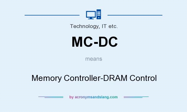 What does MC-DC mean? It stands for Memory Controller-DRAM Control