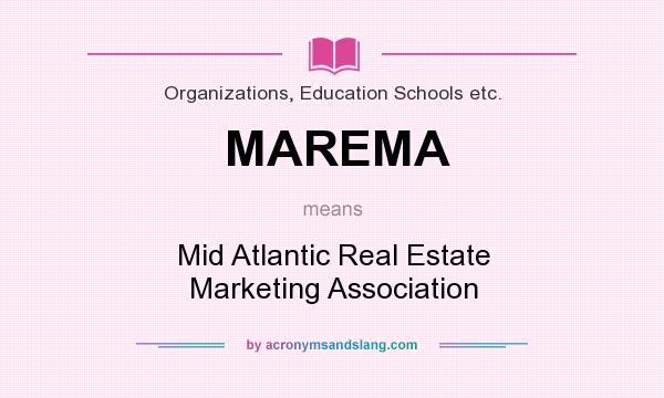 What does MAREMA mean? It stands for Mid Atlantic Real Estate Marketing Association