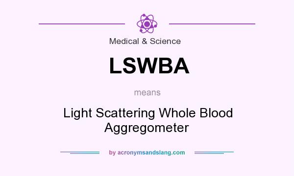 What does LSWBA mean? It stands for Light Scattering Whole Blood Aggregometer
