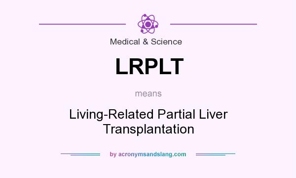 What does LRPLT mean? It stands for Living-Related Partial Liver Transplantation