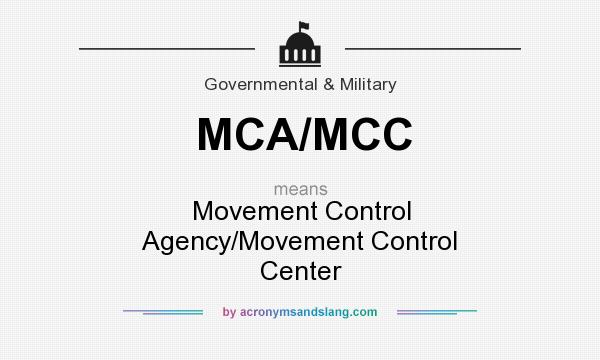 What does MCA/MCC mean? It stands for Movement Control Agency/Movement Control Center