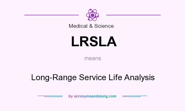 What does LRSLA mean? It stands for Long-Range Service Life Analysis