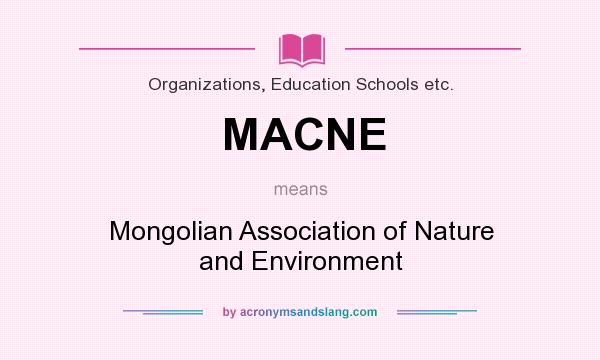 What does MACNE mean? It stands for Mongolian Association of Nature and Environment