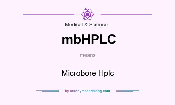What does mbHPLC mean? It stands for Microbore Hplc