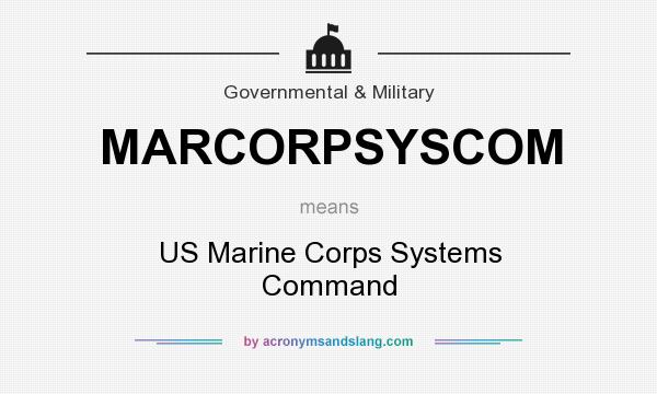 What does MARCORPSYSCOM mean? It stands for US Marine Corps Systems Command