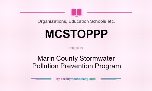 What does MCSTOPPP mean? It stands for Marin County Stormwater Pollution Prevention Program