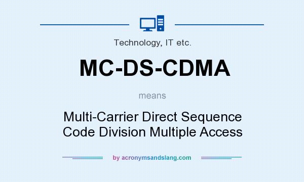 What does MC-DS-CDMA mean? It stands for Multi-Carrier Direct Sequence Code Division Multiple Access