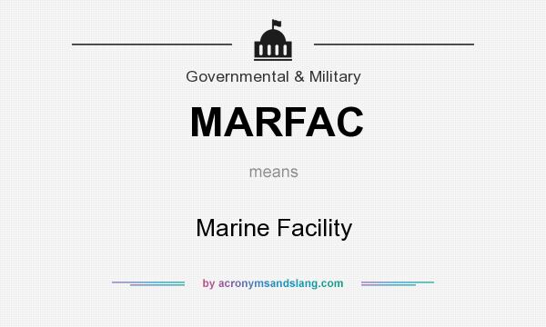 What does MARFAC mean? It stands for Marine Facility