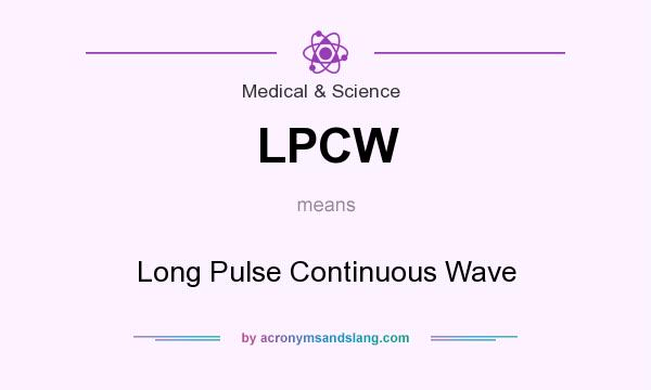 What does LPCW mean? It stands for Long Pulse Continuous Wave
