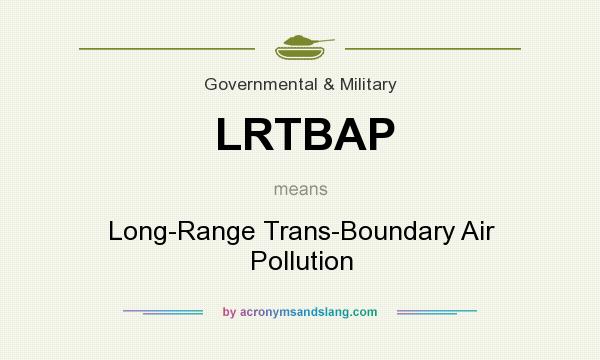 What does LRTBAP mean? It stands for Long-Range Trans-Boundary Air Pollution