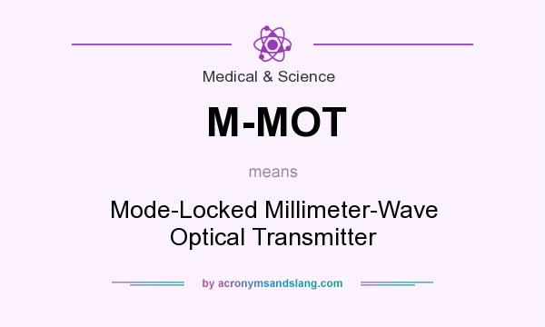 What does M-MOT mean? It stands for Mode-Locked Millimeter-Wave Optical Transmitter