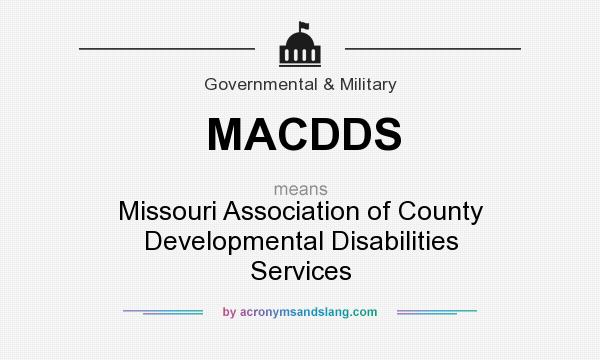 What does MACDDS mean? It stands for Missouri Association of County Developmental Disabilities Services