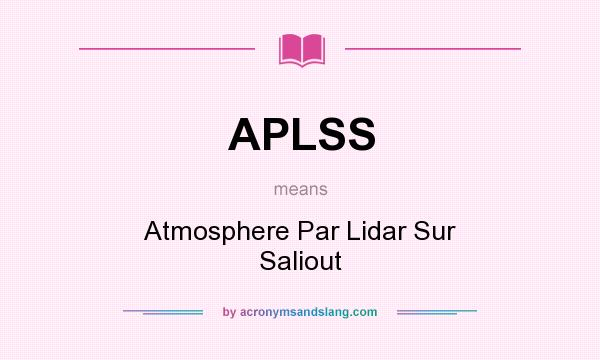 What does APLSS mean? It stands for Atmosphere Par Lidar Sur Saliout
