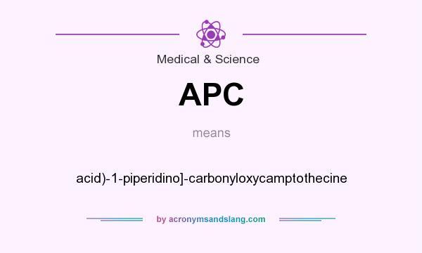 What does APC mean? It stands for acid)-1-piperidino]-carbonyloxycamptothecine