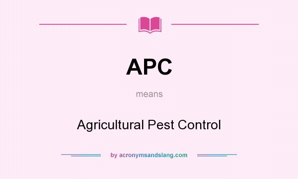 What does APC mean? It stands for Agricultural Pest Control