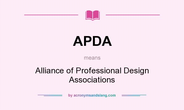 What does APDA mean? It stands for Alliance of Professional Design Associations