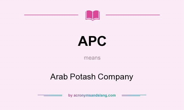What does APC mean? It stands for Arab Potash Company