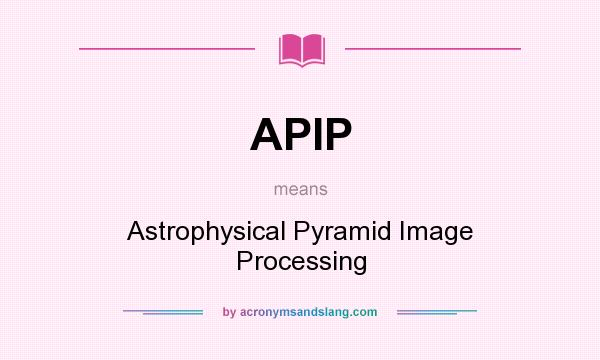 What does APIP mean? It stands for Astrophysical Pyramid Image Processing