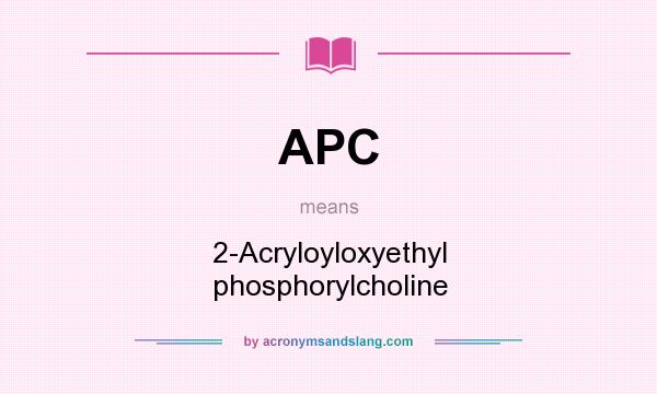 What does APC mean? It stands for 2-Acryloyloxyethyl phosphorylcholine