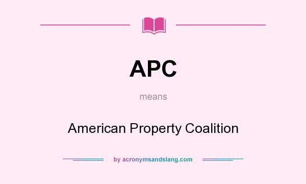 What does APC mean? It stands for American Property Coalition