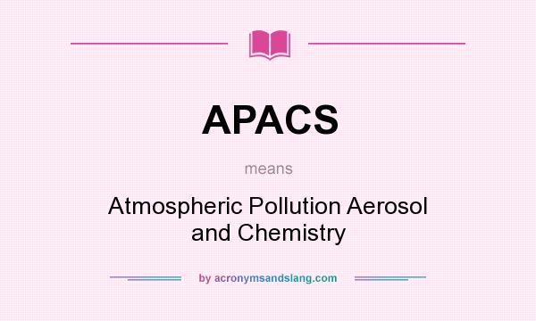 What does APACS mean? It stands for Atmospheric Pollution Aerosol and Chemistry