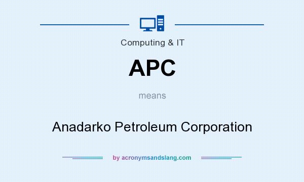 What does APC mean? It stands for Anadarko Petroleum Corporation