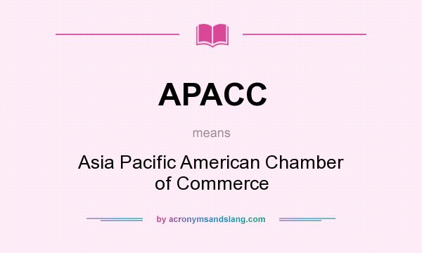 What does APACC mean? It stands for Asia Pacific American Chamber of Commerce