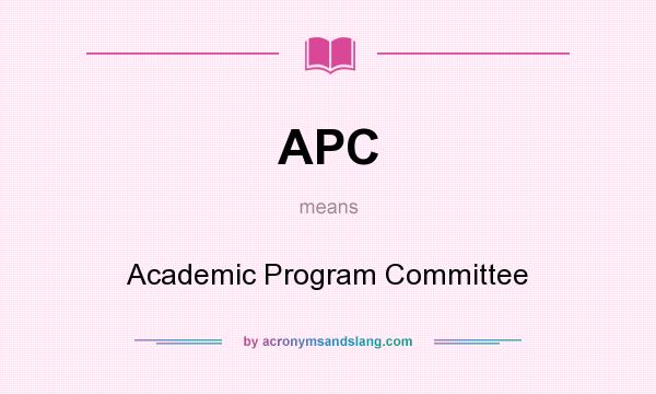 What does APC mean? It stands for Academic Program Committee