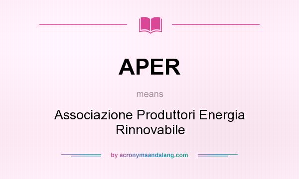 What does APER mean? It stands for Associazione Produttori Energia Rinnovabile