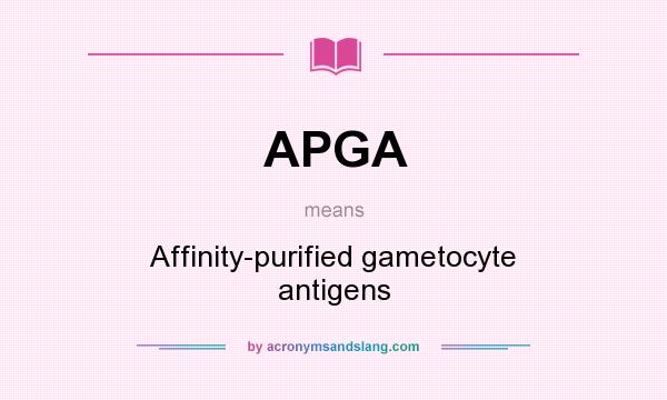 What does APGA mean? It stands for Affinity-purified gametocyte antigens