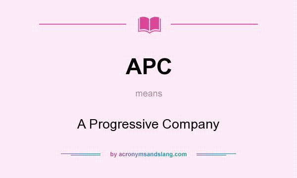 What does APC mean? It stands for A Progressive Company