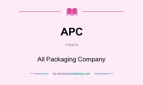 What does APC mean? It stands for All Packaging Company