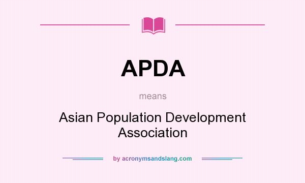 What does APDA mean? It stands for Asian Population Development Association