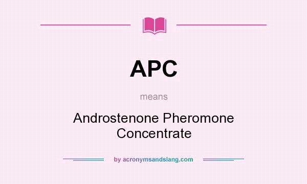 What does APC mean? It stands for Androstenone Pheromone Concentrate