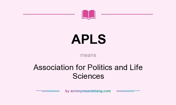 What does APLS mean? It stands for Association for Politics and Life Sciences