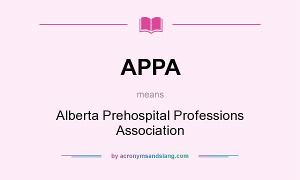 What does APPA mean? It stands for Alberta Prehospital Professions Association