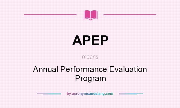 What does APEP mean? It stands for Annual Performance Evaluation Program