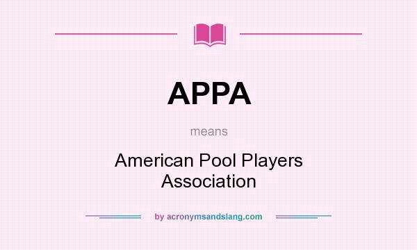 What does APPA mean? It stands for American Pool Players Association