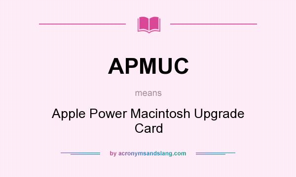 What does APMUC mean? It stands for Apple Power Macintosh Upgrade Card