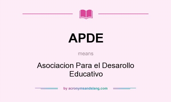 What does APDE mean? It stands for Asociacion Para el Desarollo Educativo