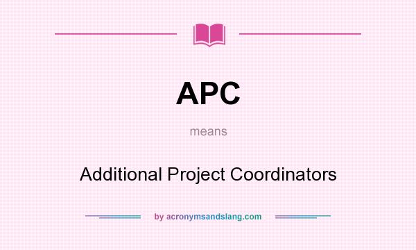 What does APC mean? It stands for Additional Project Coordinators