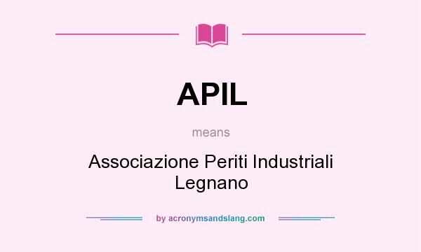 What does APIL mean? It stands for Associazione Periti Industriali Legnano