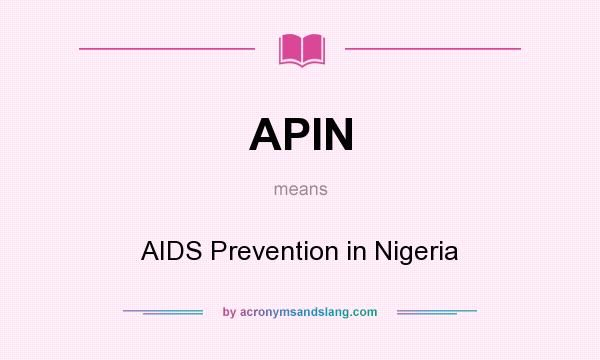 What does APIN mean? It stands for AIDS Prevention in Nigeria
