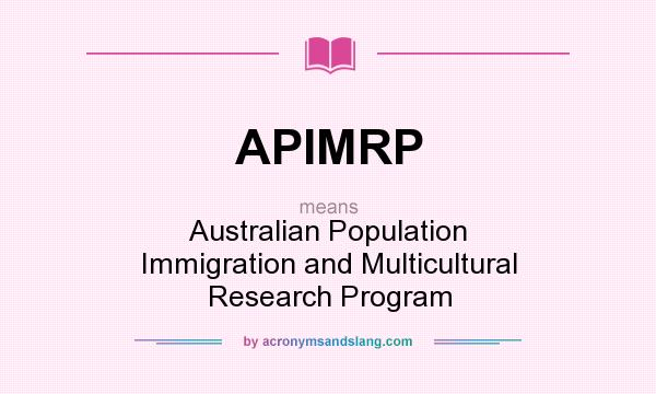 What does APIMRP mean? It stands for Australian Population Immigration and Multicultural Research Program