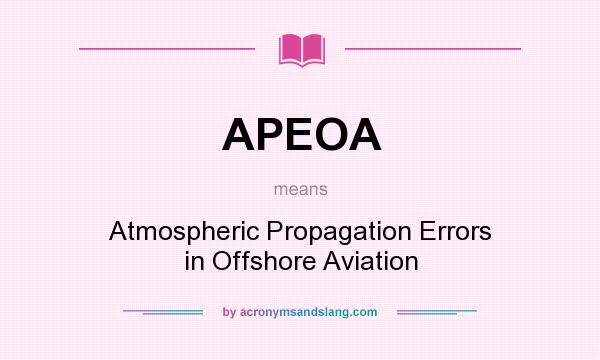 What does APEOA mean? It stands for Atmospheric Propagation Errors in Offshore Aviation