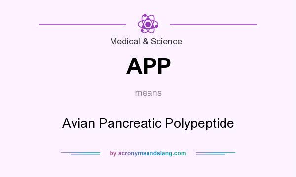 What does APP mean? It stands for Avian Pancreatic Polypeptide
