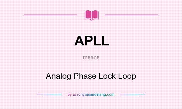 What does APLL mean? It stands for Analog Phase Lock Loop
